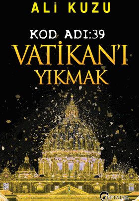 Kod Adı:39 Vatikan’ı Yıkmak