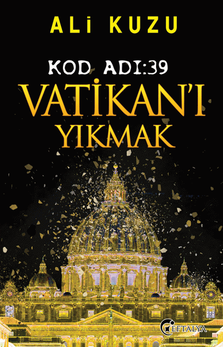 Kod Adı:39 Vatikan’ı Yıkmak