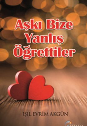Aşkı Bize Yanlış Öğrettiler